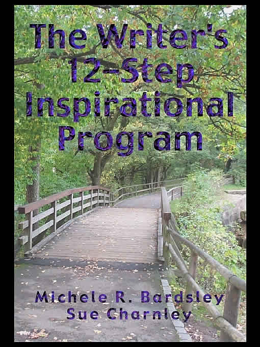 Title details for The Writer's 12 Step Inspirational Program by Michele R. Bardsley - Available